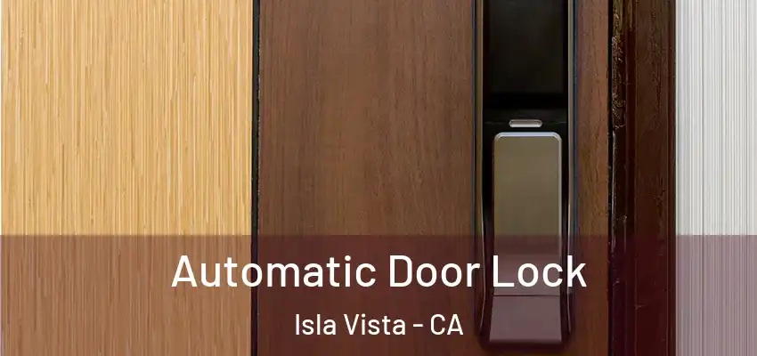  Automatic Door Lock Isla Vista - CA