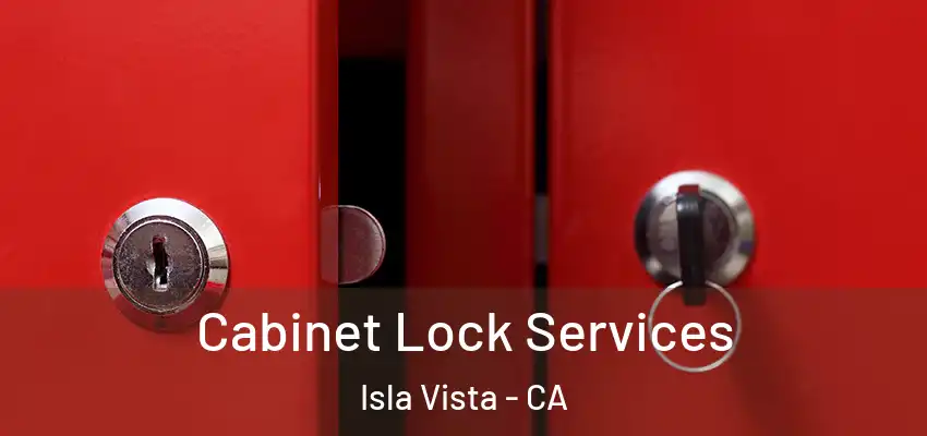 Cabinet Lock Services Isla Vista - CA