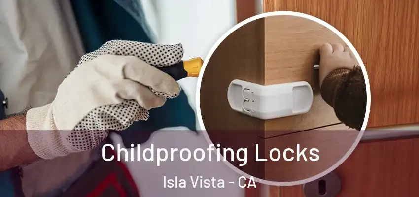  Childproofing Locks Isla Vista - CA