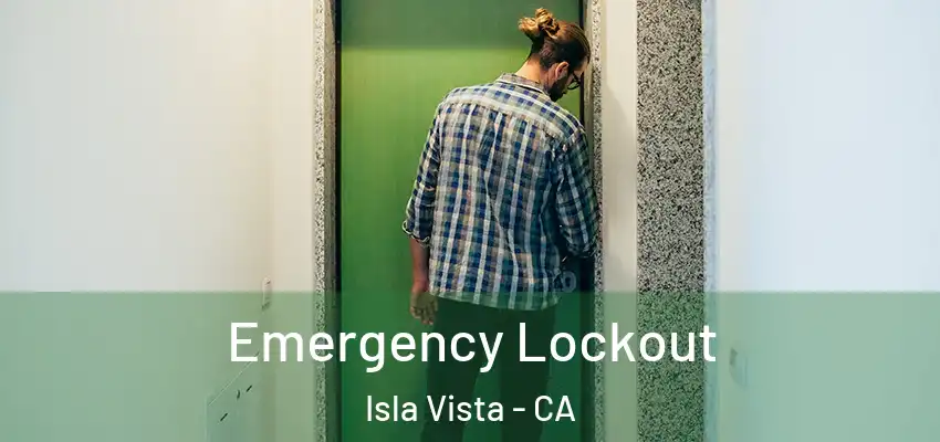  Emergency Lockout Isla Vista - CA