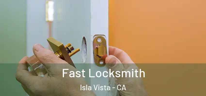  Fast Locksmith Isla Vista - CA