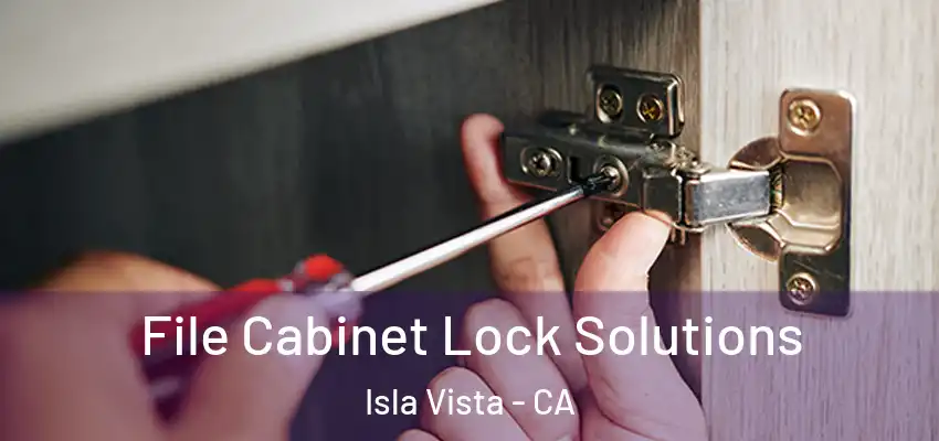 File Cabinet Lock Solutions Isla Vista - CA