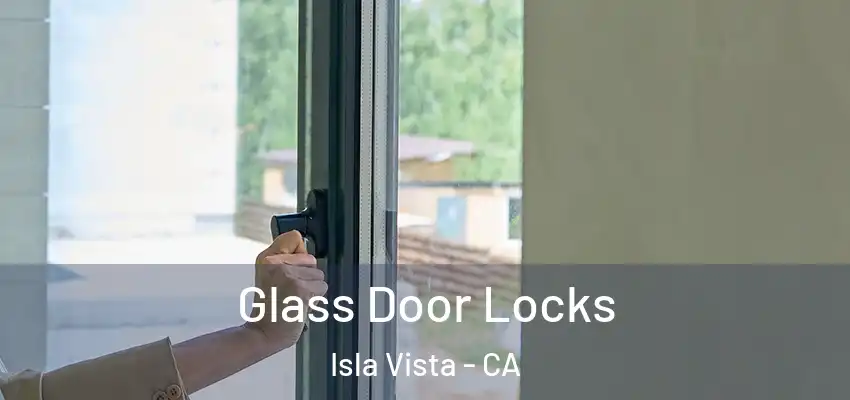  Glass Door Locks Isla Vista - CA
