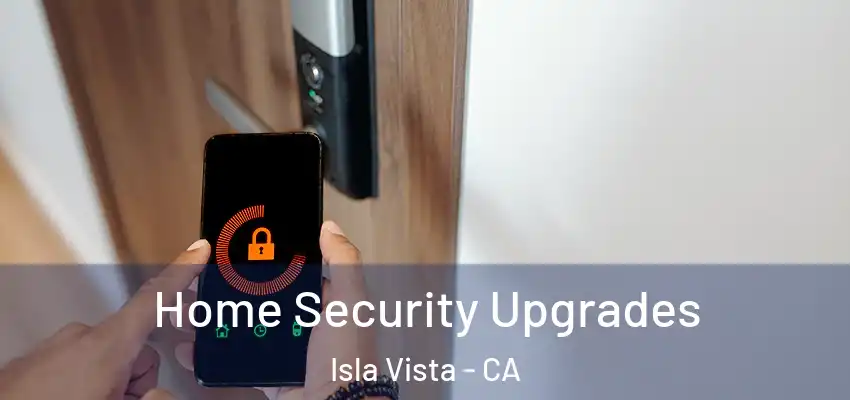  Home Security Upgrades Isla Vista - CA