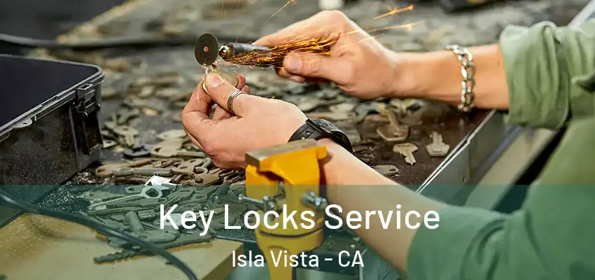  Key Locks Service Isla Vista - CA