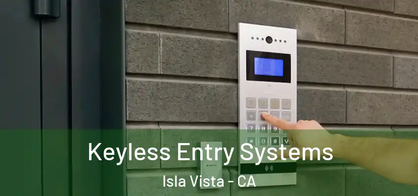  Keyless Entry Systems Isla Vista - CA