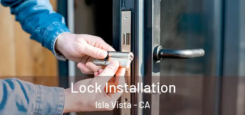  Lock Installation Isla Vista - CA