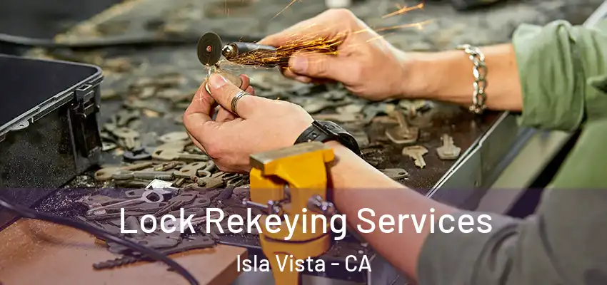 Lock Rekeying Services Isla Vista - CA