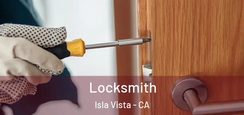  Locksmith Isla Vista - CA