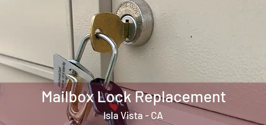  Mailbox Lock Replacement Isla Vista - CA