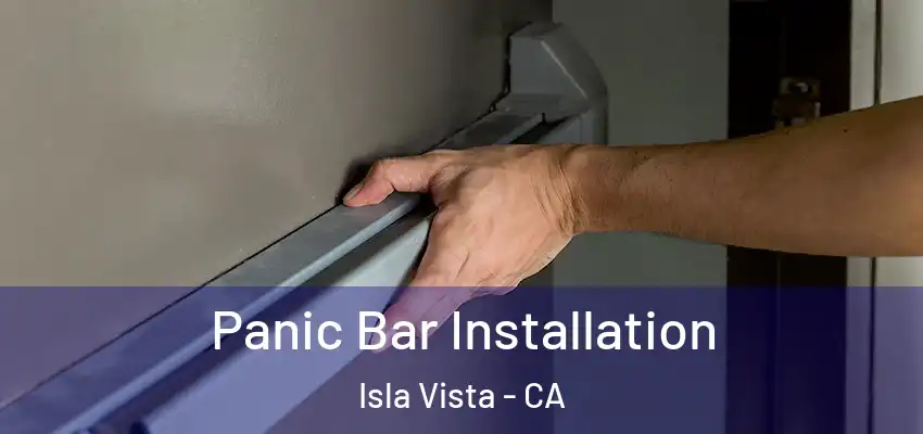 Panic Bar Installation Isla Vista - CA