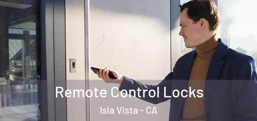  Remote Control Locks Isla Vista - CA