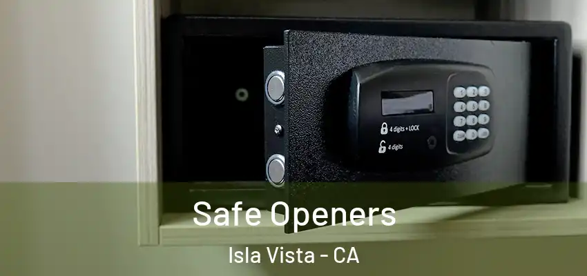  Safe Openers Isla Vista - CA