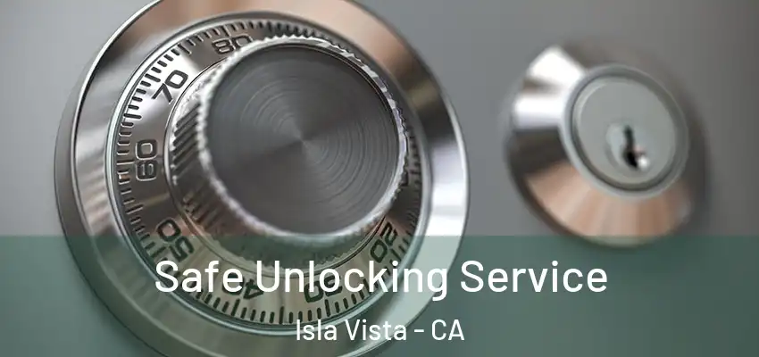  Safe Unlocking Service Isla Vista - CA