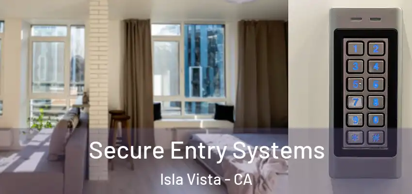  Secure Entry Systems Isla Vista - CA