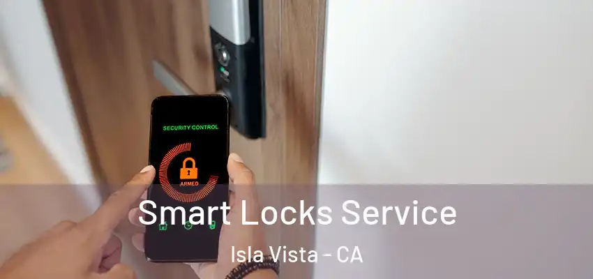  Smart Locks Service Isla Vista - CA