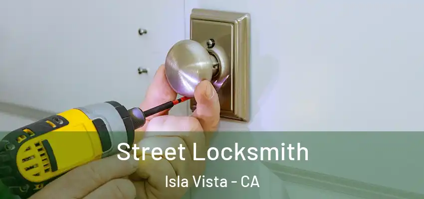 Street Locksmith Isla Vista - CA