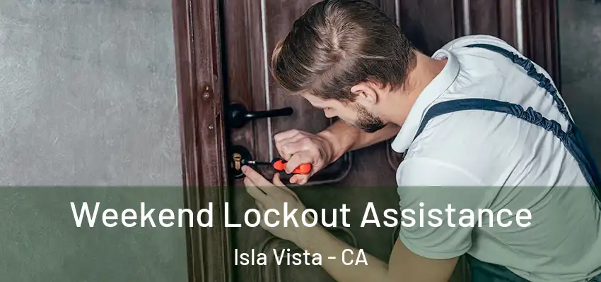  Weekend Lockout Assistance Isla Vista - CA